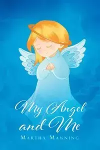 My Angel and Me - Martha Manning