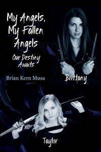 My Angels, My Fallen Angels Our Destiny Awaits - Brian Musa Kern