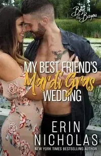 My Best Friend's Mardi Gras Wedding (Boys of the Bayou Book 1) - Nicholas Erin