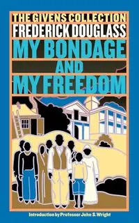 My Bondage and My Freedom - Douglass Frederick