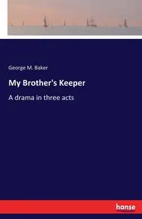 My Brother's Keeper - George M. Baker