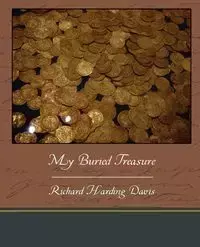 My Buried Treasure - Davis Richard Harding