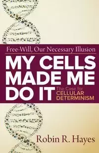 My Cells Made Me Do it - Robin Hayes