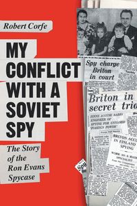 My Conflict With A Soviet Spy - Robert Corfe