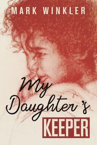 My Daughter's Keeper - Mark Winkler