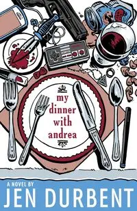 My Dinner with Andrea - Jen Durbent