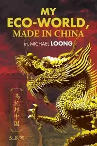 My Eco-World, Made in China - Michael Loong