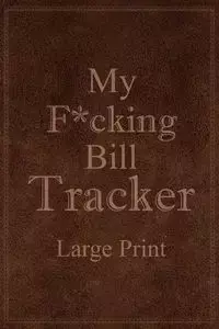 My F*cking Bill Tracker Large Print