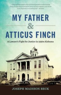 My Father and Atticus Finch - Joseph Madison Beck