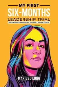 My First Six-Months Leadership Trial - Long Maricel