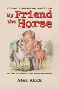 My Friend the Horse - Alex Atock