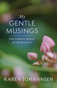 My Gentle Musings - Karen Johannsen