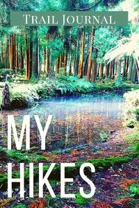 My Hikes Trail Journal - Daisy Adil