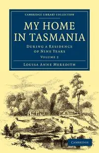 My Home in Tasmania - Meredith Louisa Anne