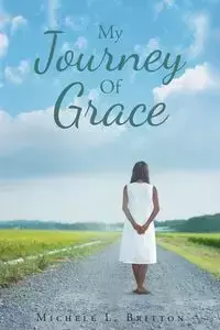 My Journey Of Grace - Michele L. Britton