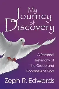 My Journey of Discovery - Edwards Zeph R.