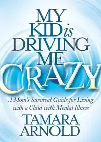 My Kid is Driving Me Crazy - Arnold Tamara