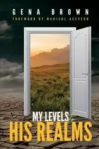 My Levels to His Realms - Gena Brown