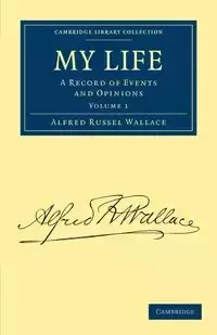 My Life - Volume 1 - Wallace Alfred Russell