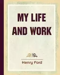 My Life and Work (1922) - Henry Ford