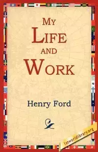 My Life and Work - Henry Ford