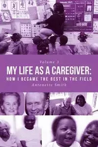 My Life as a Caregiver - Antonette Smith