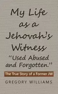 My Life as a Jehovah's Witness - Williams Gregory