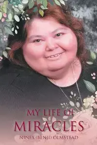 My Life of Miracles - Ninfa Olmstead (Benji)