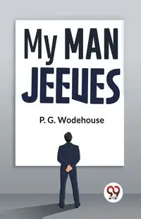 My Man Jeeves - Wodehouse P.G.