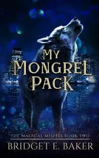 My Mongrel Pack - Bridget E. Baker