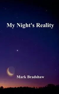 My Night's Reality - Mark Bradshaw