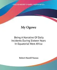 My Ogowe - Robert Nassau Hamill