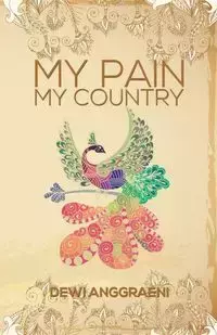 My Pain, My Country - Dewi Anggraeni