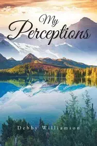 My Perceptions - Debby Williamson