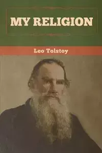 My Religion - Leo Tolstoy