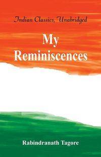 My Reminiscences - Rabindranath Tagore