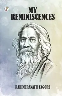 My Reminiscences - Tagore Rabindranath