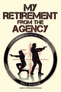 My Retirement from the Agency - Branam Walt