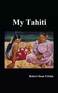 My Tahiti - Robert Dean Frisbie