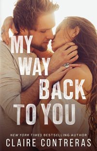 My Way Back to You - Claire Contreras