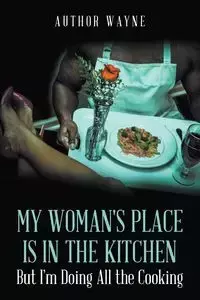 My Woman's Place is in the Kitchen - Wayne Author