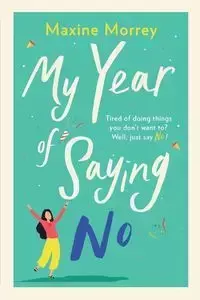 My Year of Saying No - Maxine Morrey