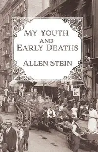 My Youth and Early Deaths - Allen Stein