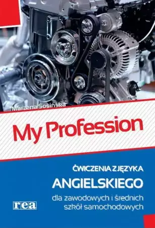 My profession Język angielski Ćwiczenia dla zawodowych i średnich szkół samochodowych