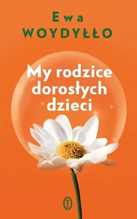 My rodzice dorosłych dzieci - Ewa Woydyłło