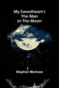 My sweetheart's the Man in the Moon - Stephen Marlowe