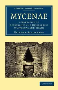 Mycenae - Schliemann Heinrich