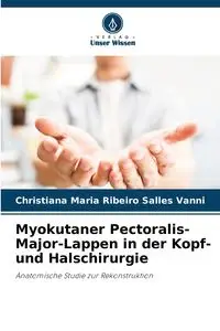 Myokutaner Pectoralis-Major-Lappen in der Kopf- und Halschirurgie - Christiana Maria Ribeiro Salles Vanni