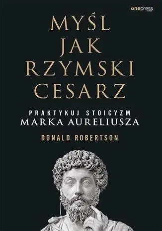 Myśl jak rzymski cesarz - Donald Robertson