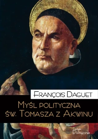 Myśl polityczna św. Tomasza z Akwinu - Daguet Francois